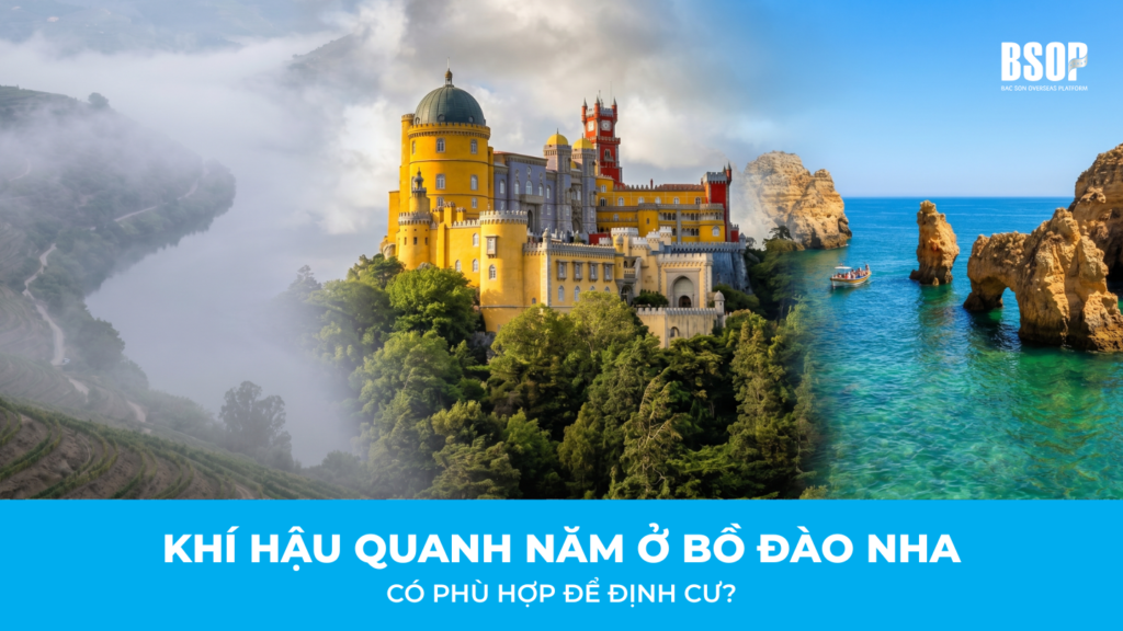 Đặc trưng của khí hậu Bồ Đào Nha có phù hợp để định cư?