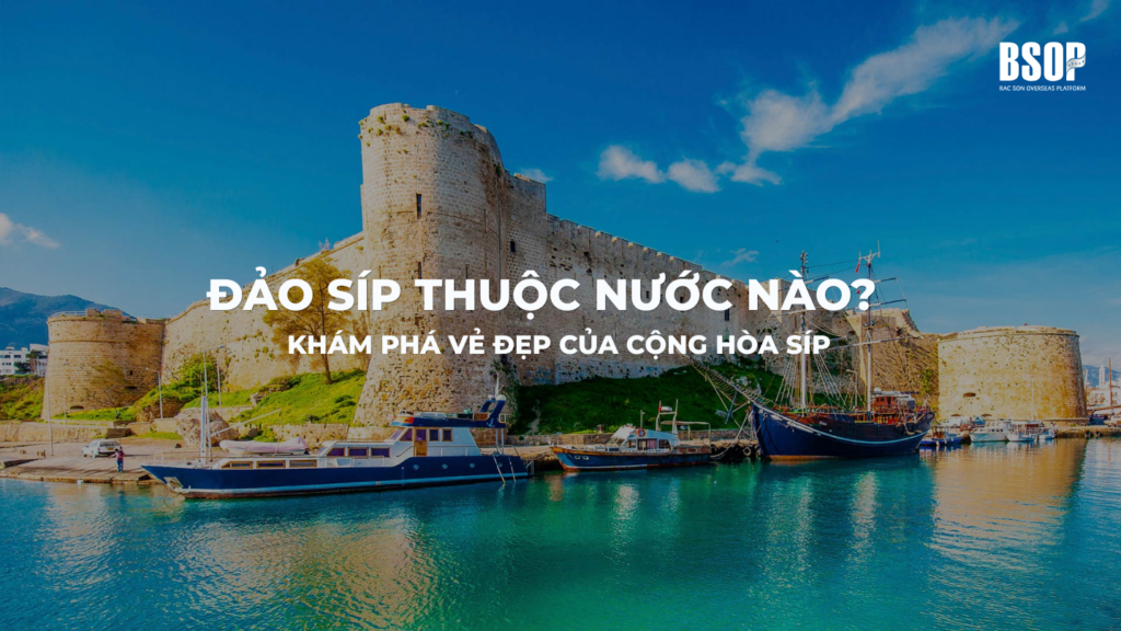 Đảo Síp thuộc nước nào? Khám phá vẻ đẹp của Cộng hòa Síp