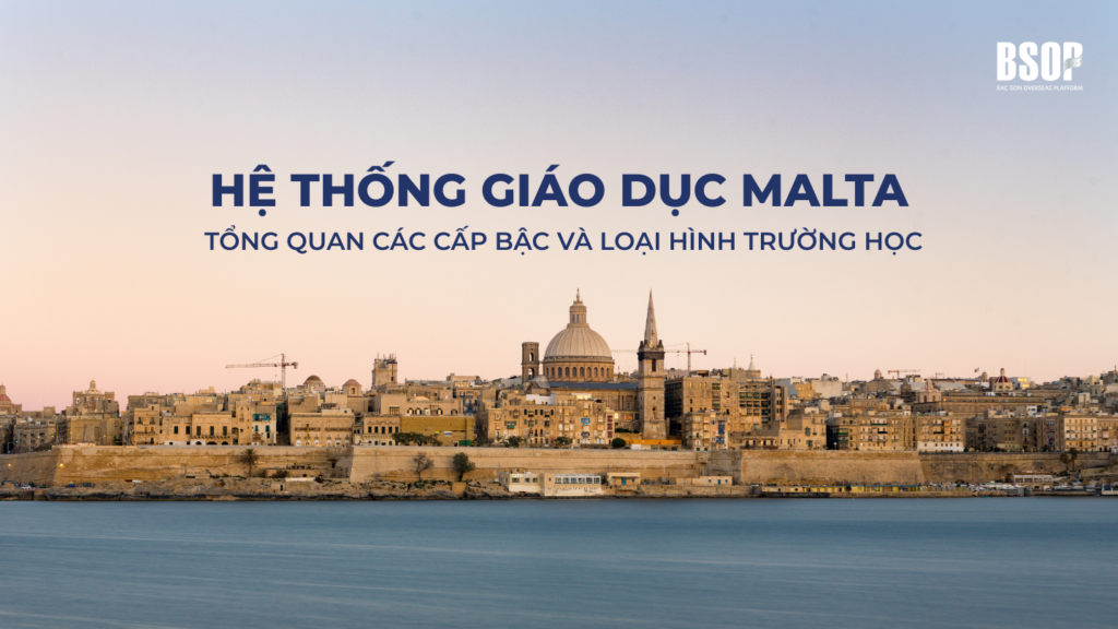 Hệ thống giáo dục Malta Tổng quan các cấp bậc và loại hình trường học