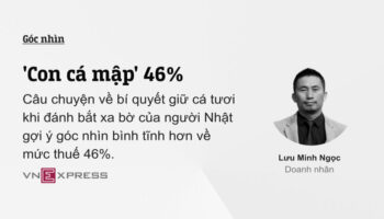 ‘Con cá mập’ 46% – Góc nhìn của TGĐ Lưu Minh Ngọc trên Vnexpress