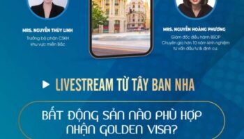 Mời tham dự Livestream từ Tây Ban Nha: Bất động sản nào phù hợp nhận Golden Visa?