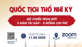 Mời tham dự sự kiện Quốc tịch Thổ Nhĩ Kỳ: Hộ chiếu trọn đời – 0 đồng chi phí